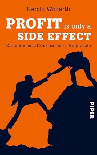 Profit is only a side effect: How to combine entrepreneurial success and a happy life. von PIPER