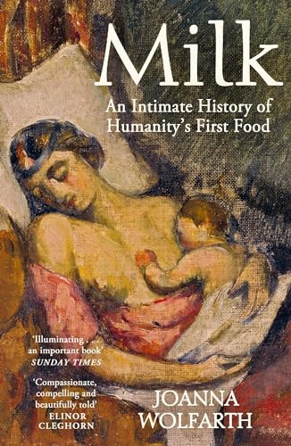 Milk: An Intimate History of Breastfeeding von W&N