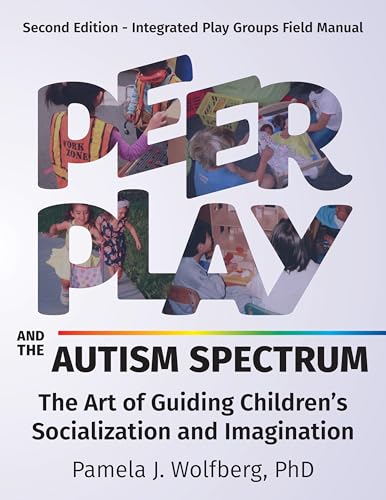 Peer Play and the Autism Spectrum: The Art of Guiding Children's Socialization and Imagination von Future Horizons Incorporated