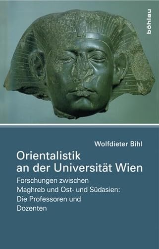 Orientalistik an der Universität Wien: Forschungen zwischen Maghreb und Ost- und Südasien: Die Professoren und Dozenten.