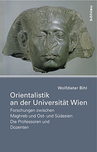 Orientalistik an der Universität Wien: Forschungen zwischen Maghreb und Ost- und Südasien: Die Professoren und Dozenten.