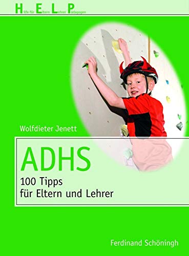 ADHS: 100 Tipps für Eltern und Erzieher (HELP - Hilfe für Eltern, Lehrer, Pädagogen) von Schoeningh Ferdinand GmbH