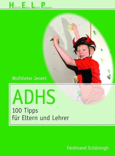 ADHS: 100 Tipps für Eltern und Erzieher (HELP - Hilfe für Eltern, Lehrer, Pädagogen) von Schoeningh Ferdinand GmbH