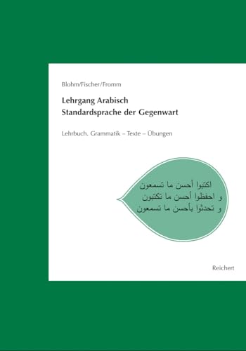 Lehrgang Arabisch. Standardsprache der Gegenwart: Lehrbuch. Grammatik - Texte - Übungen