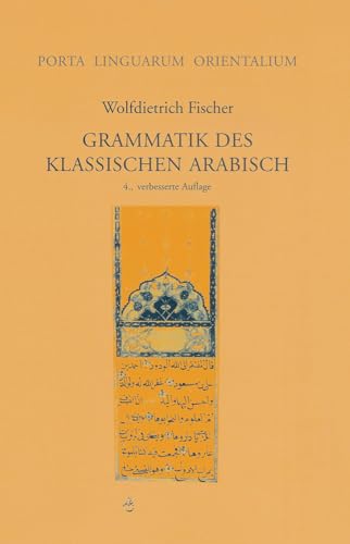 Grammatik des Klassischen Arabisch (Porta Linguarum Orientalium: Neue Serie, Band 11)