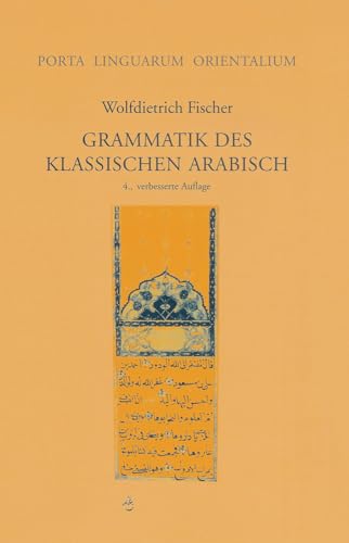 Grammatik des Klassischen Arabisch (Porta Linguarum Orientalium: Neue Serie, Band 11)