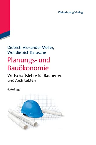 Planungs- und Bauökonomie: Wirtschaftslehre Für Bauherren Und Architekten (Bauen und Ökonomie) von De Gruyter Oldenbourg