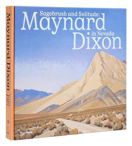 Sagebrush and Solitude: Maynard Dixon in Nevada von Rizzoli Electa