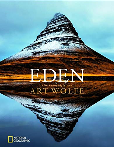 Eden: Die Fotografie von Art Wolfe