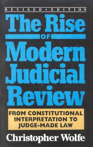 The Rise of Modern Judicial Review: From Judicial Interpretation to JudgeMade Law, von Rowman & Littlefield Publishers