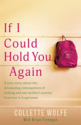 If I Could Hold You Again: A true story about the devastating consequences of bullying and how one mother's grief led her on a mission von Hachette Ireland