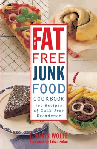 The Fat-free Junk Food Cookbook: 100 Recipes of Guilt-Free Decadence von CROWN