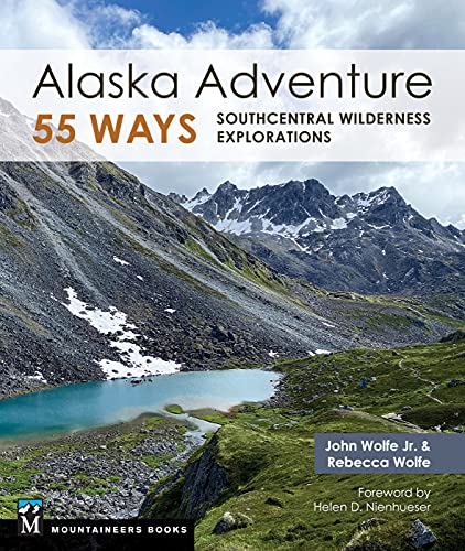 Alaska Adventure 55 Ways: Southcentral Wilderness Explorations von Mountaineers Books