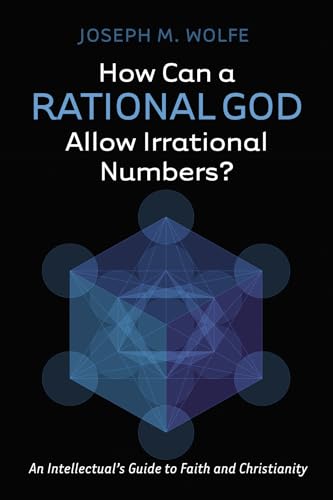 How Can a Rational God Allow Irrational Numbers?: An Intellectual's Guide to Faith and Christianity von Wipf and Stock