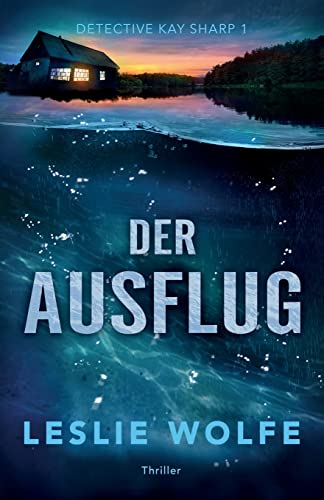Der Ausflug: Thriller (Detective Kay Sharp, Band 1)