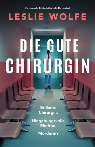 Die gute Chirurgin: Ein fesselnder Psychothriller voller Nervenkitzel von Bookouture