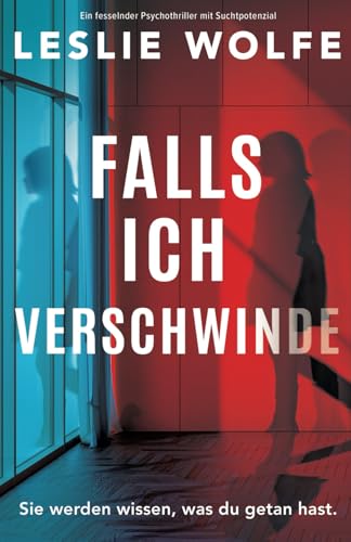 Falls ich verschwinde: Ein fesselnder Psychothriller mit Suchtpotenzial