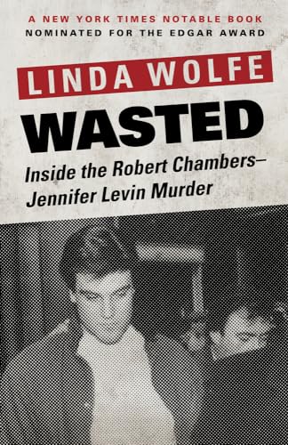 Wasted: Inside the Robert Chambers–Jennifer Levin Murder