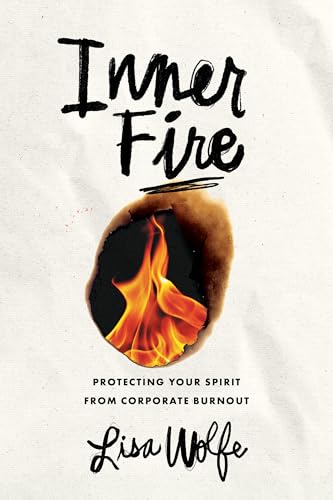 Inner Fire: Protecting Your Spirit from Corporate Burnout von Advantage Media Group