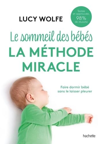 Le sommeil des bébés : la méthode miracle: Faire dormir bébé sans le laisser pleurer von HACHETTE PRAT