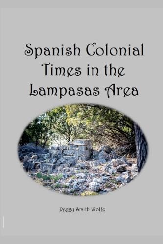 Spanish Colonial Times in the Lampasas Area von Lulu.com