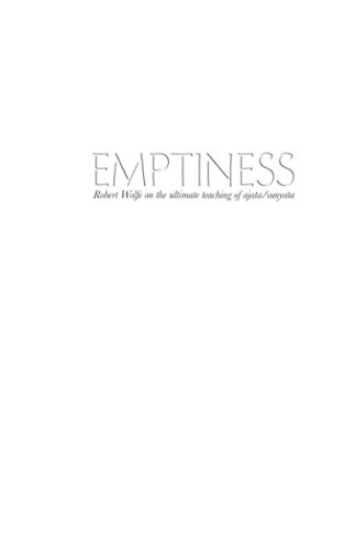 Emptiness: Robert Wolfe on the ultimate teaching of ajata/sunyata von Karina Library Press