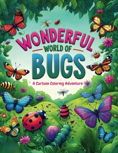 Wonderful World of Bugs, A Cartoon Coloring Adventure: Coloring Book For Kids with 30 different insects and fun facts, along with connect the dots and maze puzzles! von Independently published