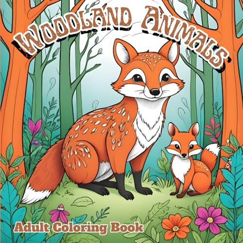 Woodland Animals Adult Coloring Book: 80 Pages of Forest Animals In Their Natural Habitat Including Deer, Foxes, Frogs, Bears, And More! von Independently published