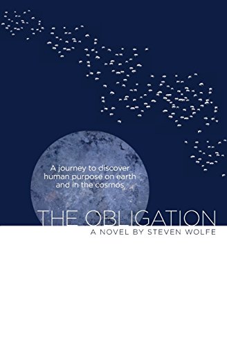 The Obligation: A Journey to Discover Human Purpose on Earth and in the Cosmos