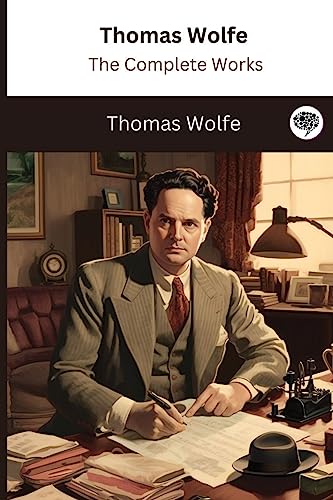 Thomas Wolfe: The Complete Works von Grapevine India