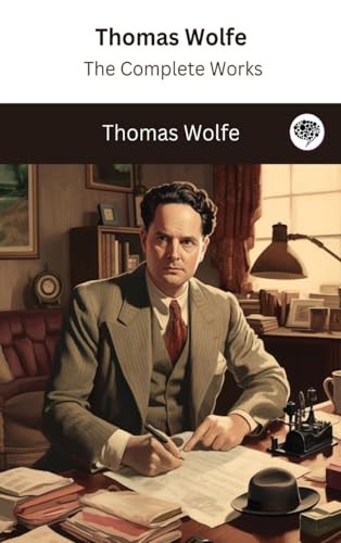 Thomas Wolfe: The Complete Works von TGC Press