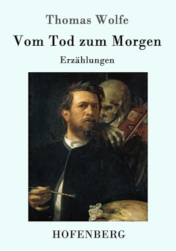 Vom Tod zum Morgen: Erzählungen Vom Tod zum Morgen: Erzählungen von Hofenberg
