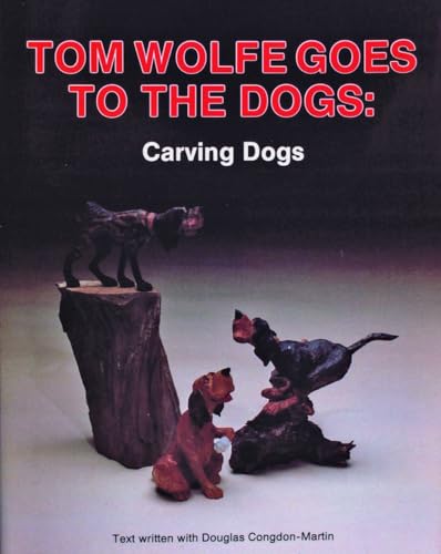 Tom Wolfe Goes to the Dogs: Carving Dogs: Dog Carving