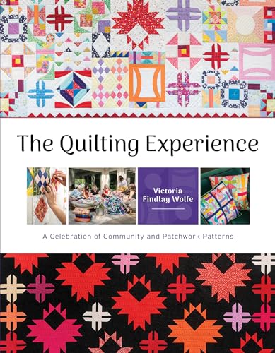 The Quilting Experience: A Celebration of Community and Patchwork Patterns von Schiffer Publishing