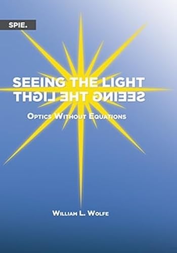 Seeing the Light: Optics Without Equations (Press Monographs)
