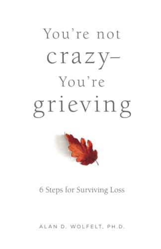 You’re Not Crazy You’re Grieving: 6 Steps for Surviving Loss von Companion Press,US