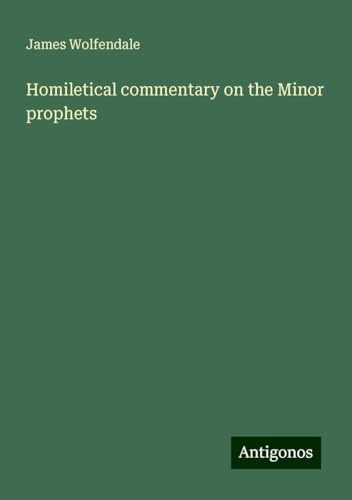 Homiletical commentary on the Minor prophets von Antigonos Verlag