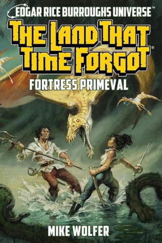 The Land That Time Forgot: Fortress Primeval (Edgar Rice Burroughs Universe) von Edgar Rice Burroughs, Inc.