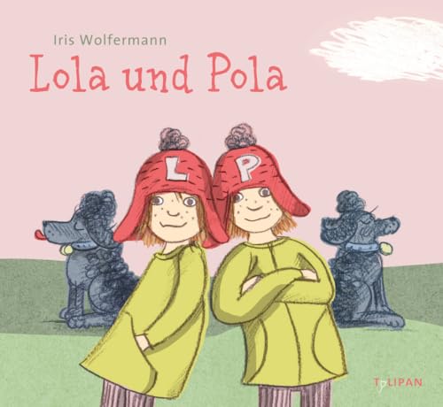 Lola und Pola: Bilderbuch Lola und Pola: Bilderbuch von Tulipan Verlag
