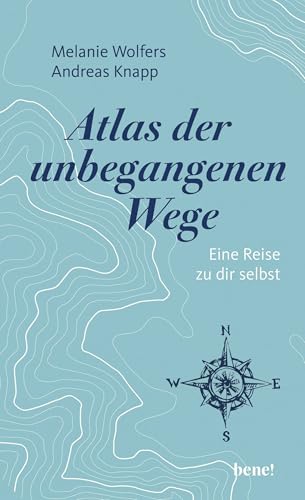 Atlas der unbegangenen Wege: Eine Reise zu dir selbst von bene!