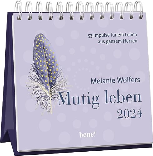 Wochenkalender 2024: Mutig leben: 53 Impulse für ein Leben aus ganzem Herzen | Tischkalender zum Aufstellen 2024