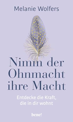 Nimm der Ohnmacht ihre Macht: Entdecke die Kraft, die in dir wohnt | Angstgefühle und innere Blockaden verstehen und bewältigen Nimm der Ohnmacht ihre Macht: Entdecke die Kraft, die in dir wohnt | Angstgefühle und innere Blockaden verstehen und bewältigen