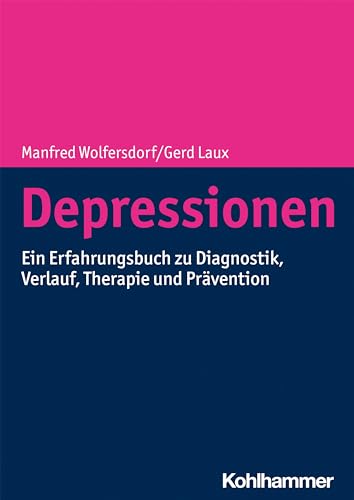 Depressionen: Ein Erfahrungsbuch zu Diagnostik, Verlauf, Therapie und Prävention von Kohlhammer W.