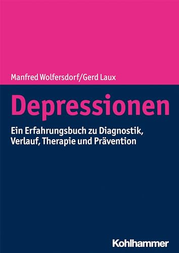 Depressionen: Ein Erfahrungsbuch zu Diagnostik, Verlauf, Therapie und Prävention von Kohlhammer