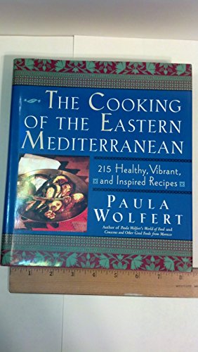 The Cooking of the Eastern Mediterranean: 300 Healthy, Vibrant, and Inspired Recipes