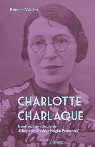 Charlotte Charlaque: Transfrau, Laienschauspielerin, „Königin der Brooklyn Heights Promenade“