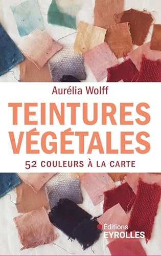 Teintures végétales 52 couleurs à la carte von EYROLLES