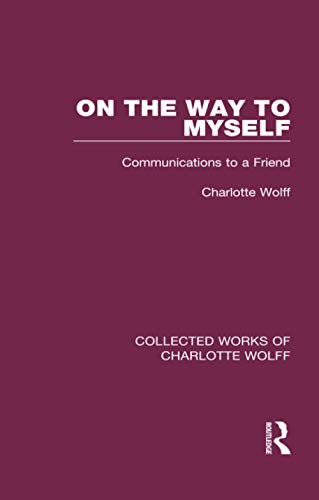 On the Way to Myself: Communications to a Friend (Collected Works of Charlotte Wolff) von Routledge