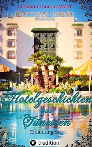 Hotelgeschichten aus Tunesien: Erzählungen von tredition