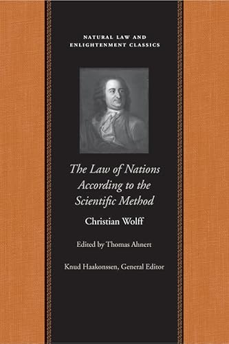 The Law of Nations Treated According to the Scientific Method (Natural Law and Enlightenment Classics)